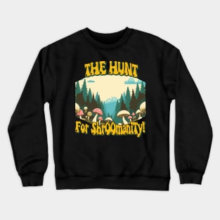 The Hunt for ShrOOmanity - Foraging Crewneck Sweatshirt